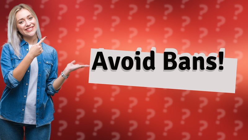 Avoid Bans!