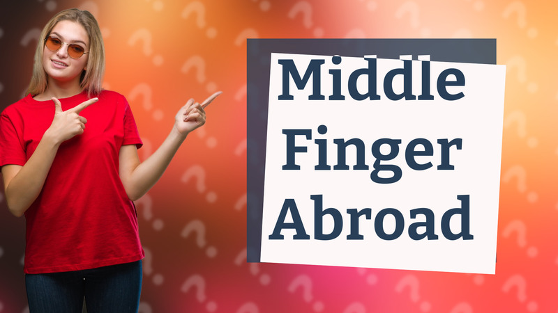 Middle Finger Abroad