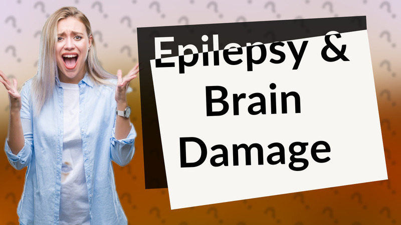 Epilepsy & Brain Damage