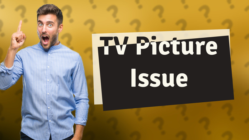 TV Picture Issue