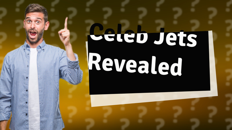 Celeb Jets Revealed