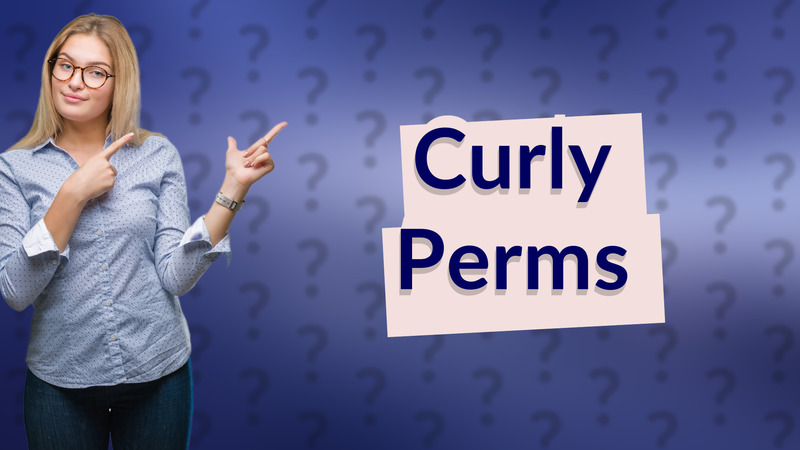 Curly Perms