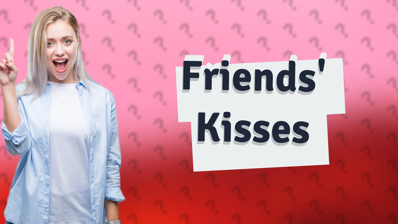 Friends' Kisses