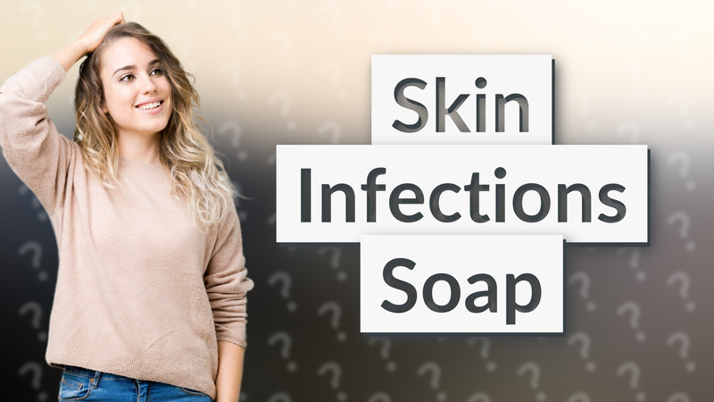 Skin Infections Soap
