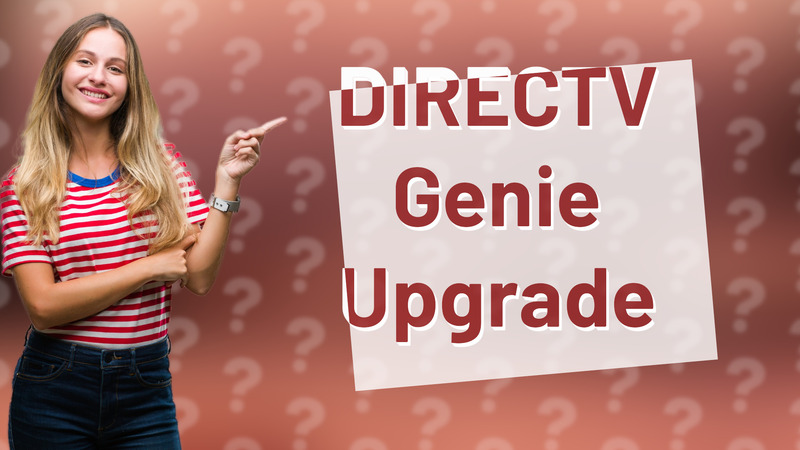 DIRECTV Genie Upgrade