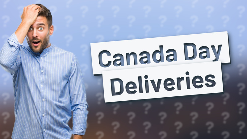 Canada Day Deliveries