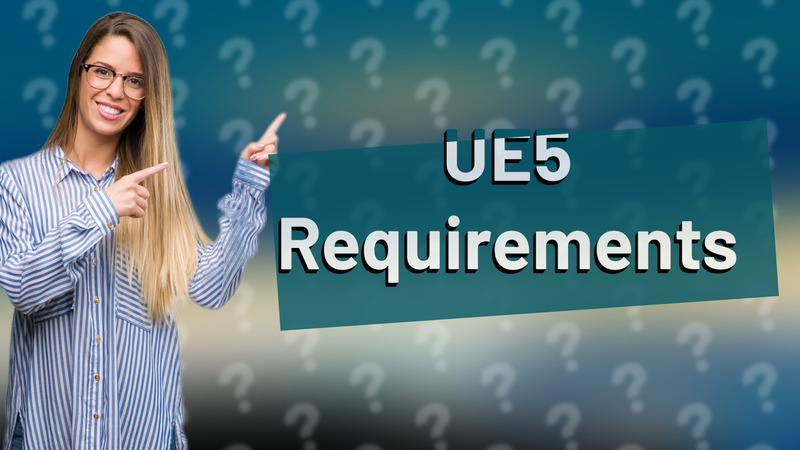 UE5 Requirements