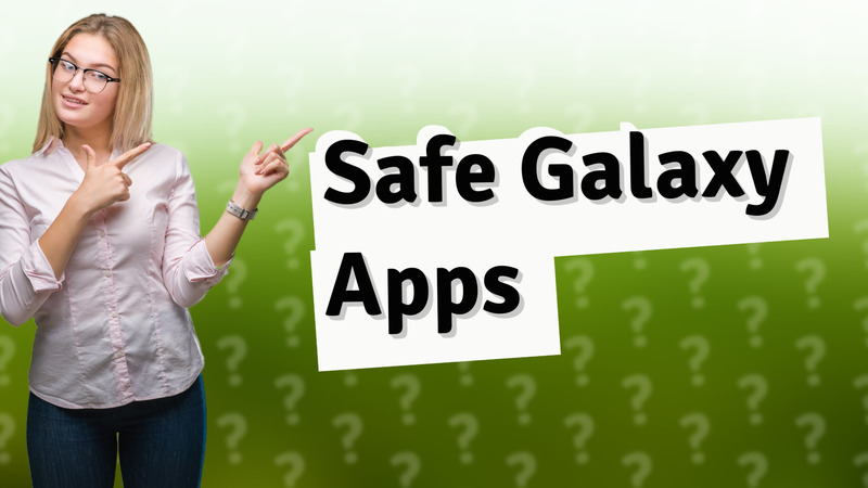 Safe Galaxy Apps