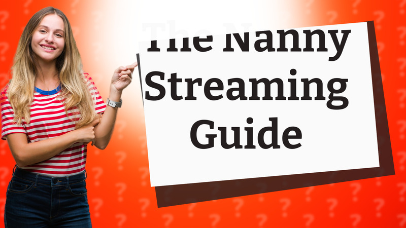 The Nanny Streaming Guide