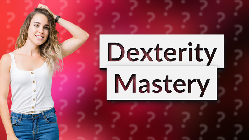 Dexterity Mastery