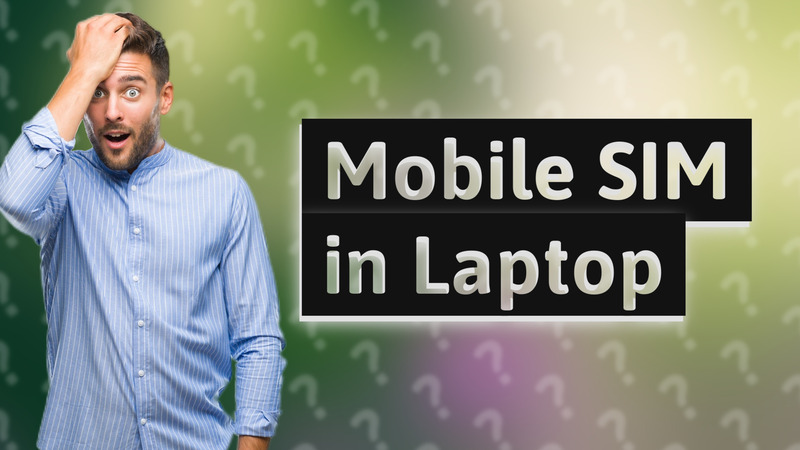 Mobile SIM in Laptop