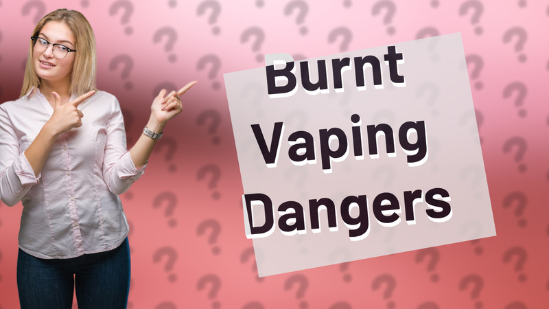 Burnt Vaping Dangers