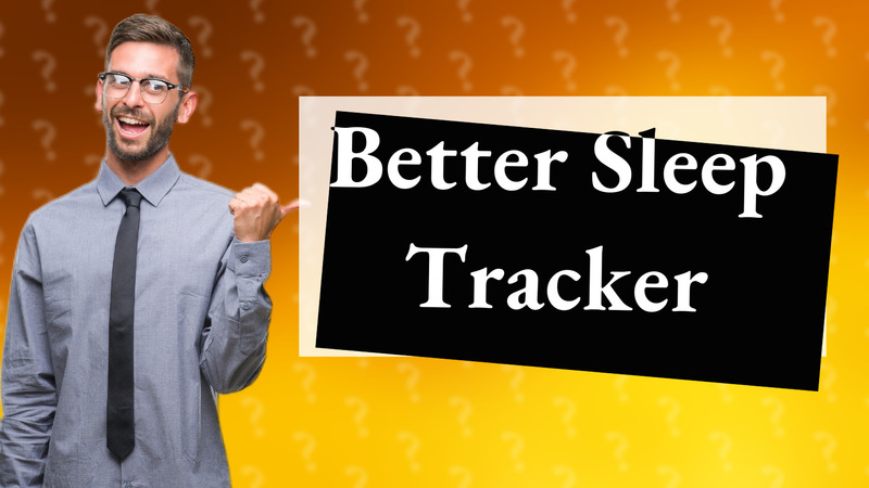 Better Sleep Tracker