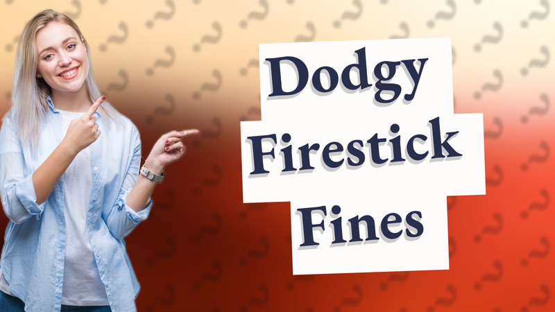 Dodgy Firestick Fines