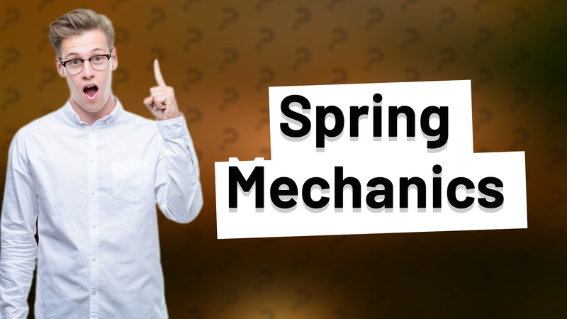 Spring Mechanics