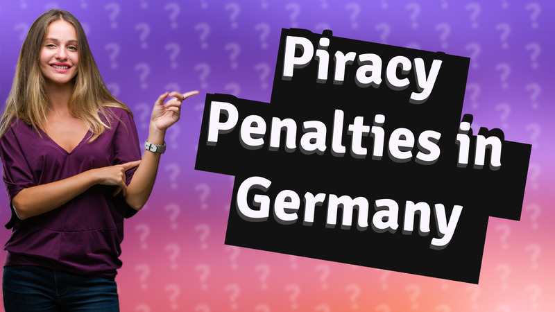 Piracy Penalties in Germany