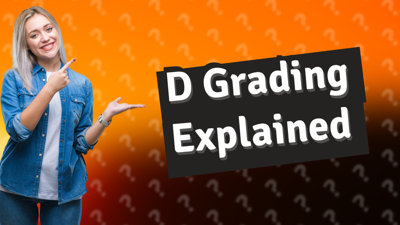 D Grading Explained