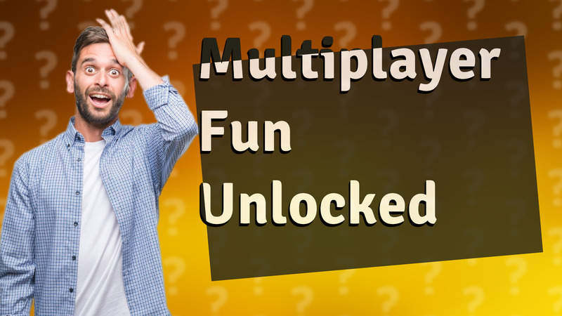 Multiplayer Fun Unlocked