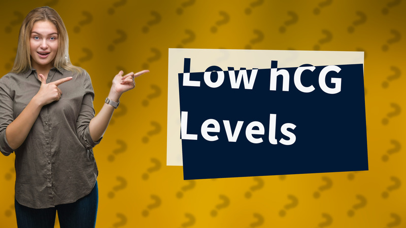 Low hCG Levels