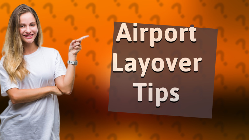 Airport Layover Tips