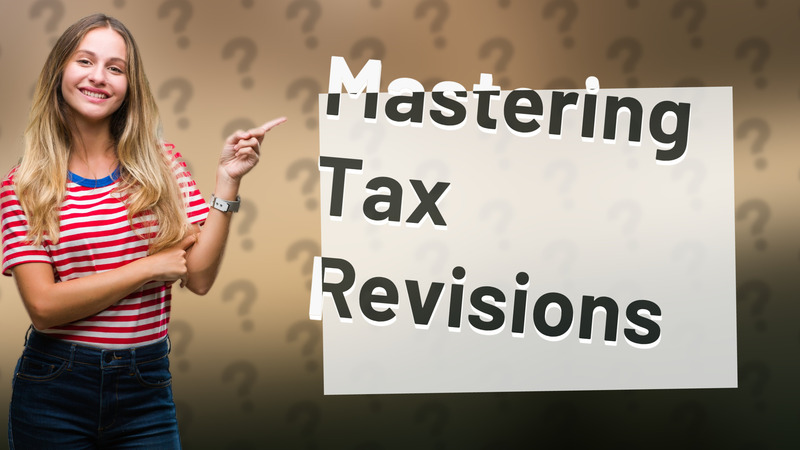 Mastering Tax Revisions