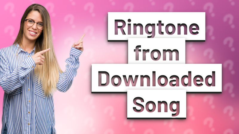 Ringtone from Downloaded Song