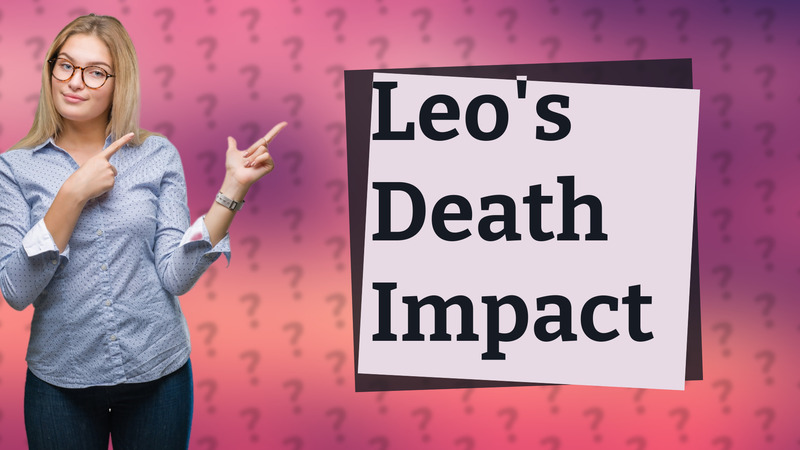 Leo's Death Impact