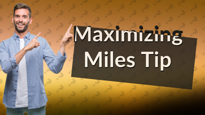 Maximizing Miles Tip
