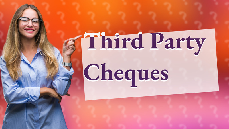 Third Party Cheques