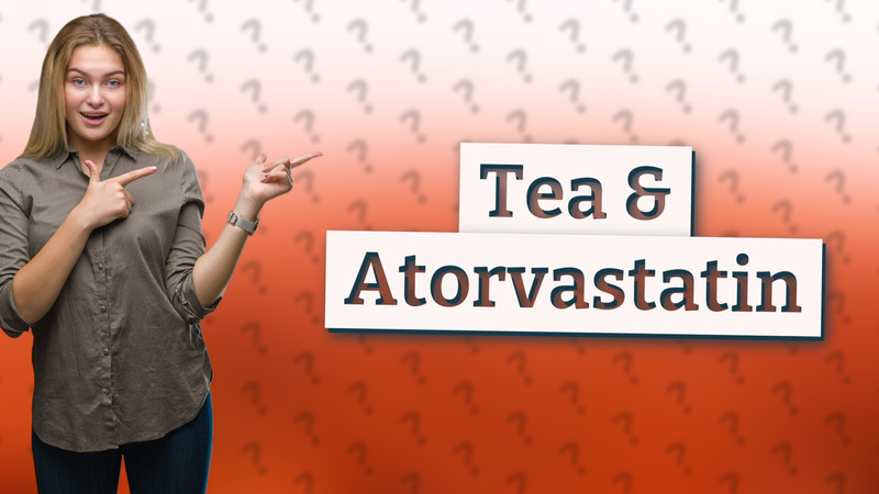 Tea & Atorvastatin
