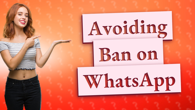 Avoiding Ban on WhatsApp
