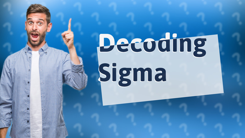 Decoding Sigma