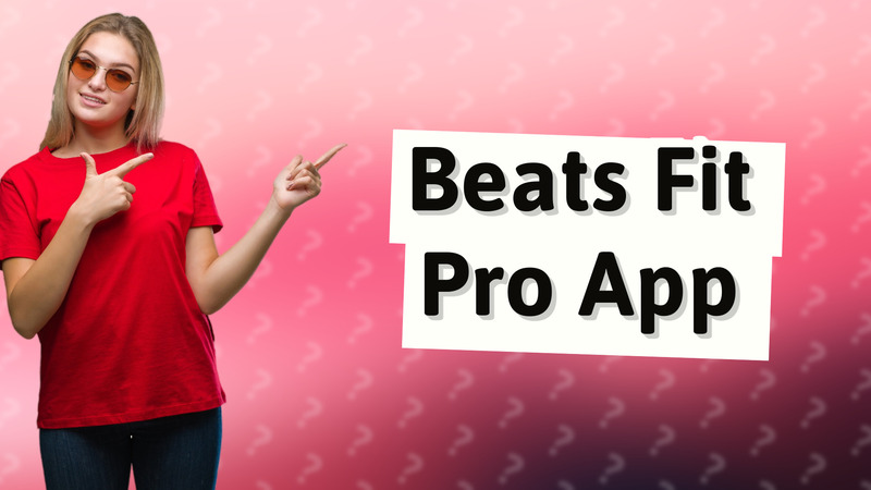 Beats Fit Pro App