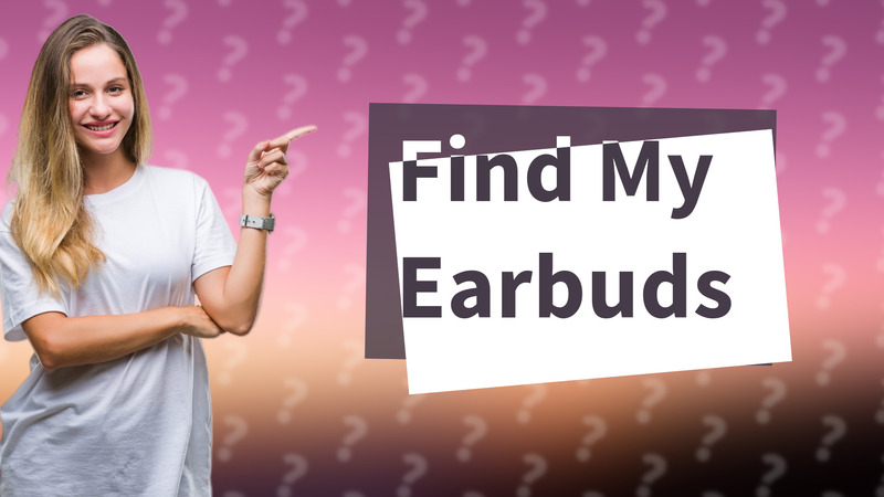 Find My Earbuds