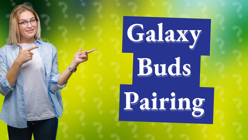 Galaxy Buds Pairing