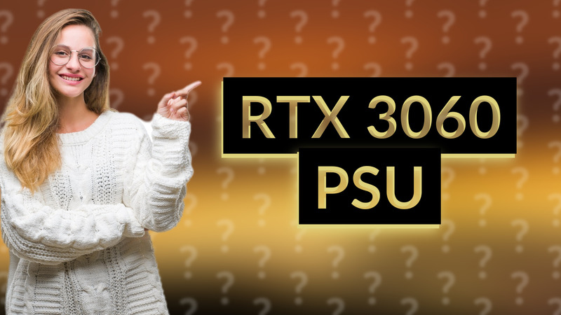 RTX 3060 PSU