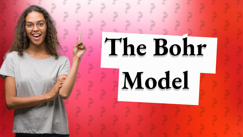 The Bohr Model
