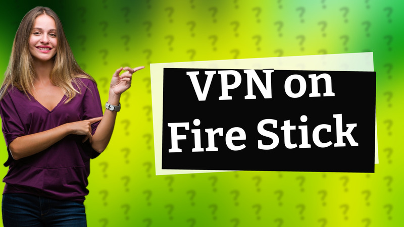 VPN on Fire Stick