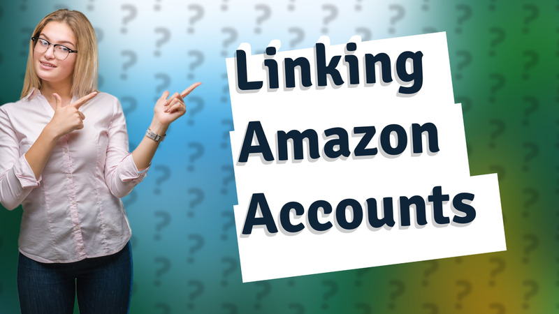Linking Amazon Accounts