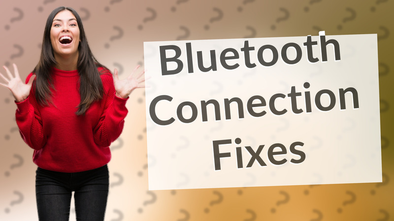 Bluetooth Connection Fixes