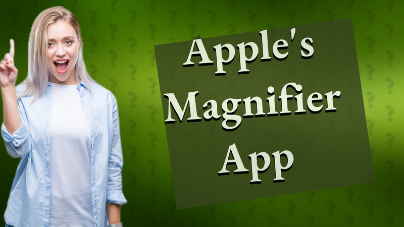 Apple's Magnifier App