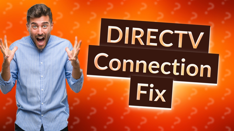 DIRECTV Connection Fix