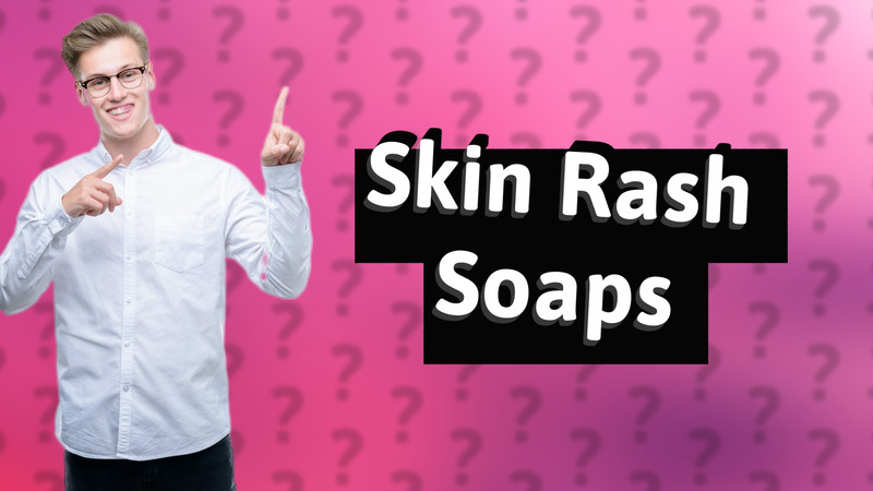Skin Rash Soaps