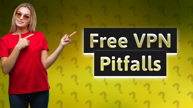 Free VPN Pitfalls