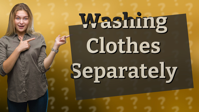 Washing Clothes Separately