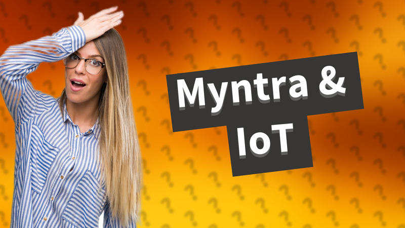 Myntra & IoT