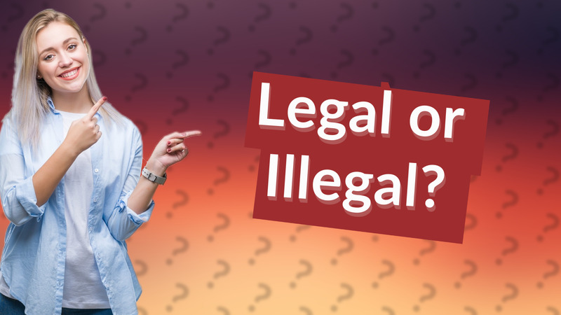 Legal or Illegal?