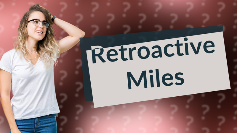 Retroactive Miles