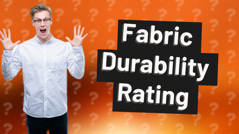 Fabric Durability Rating