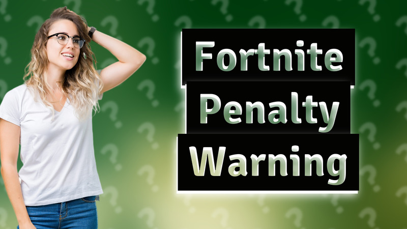 Fortnite Penalty Warning